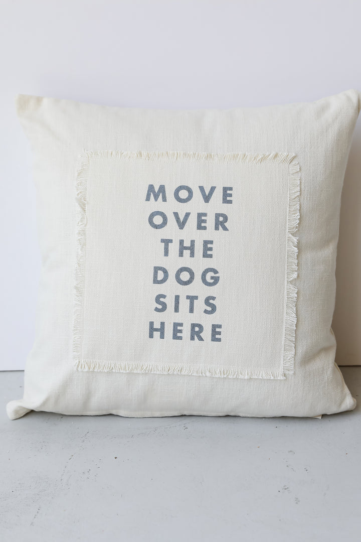 Move Over The Dog Sits Here Pillow