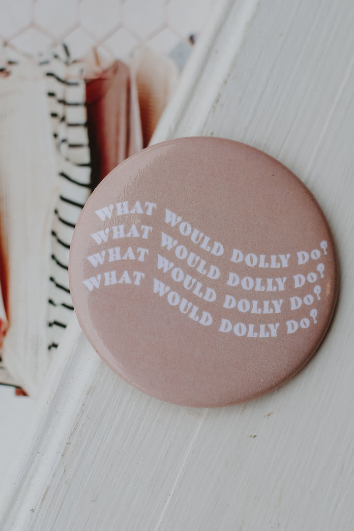 What Would Dolly Do Button