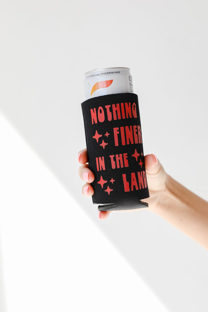 Nothing Finer In The Land Tall Koozie