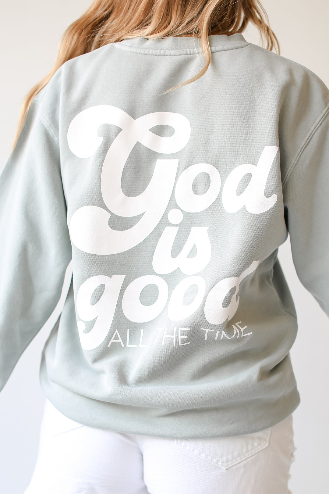 Sage God Is Good All The Time Sweatshirt. Graphic Sweatshirt. Christian Sweatshirts. Jesus Oversized Sweatshirts