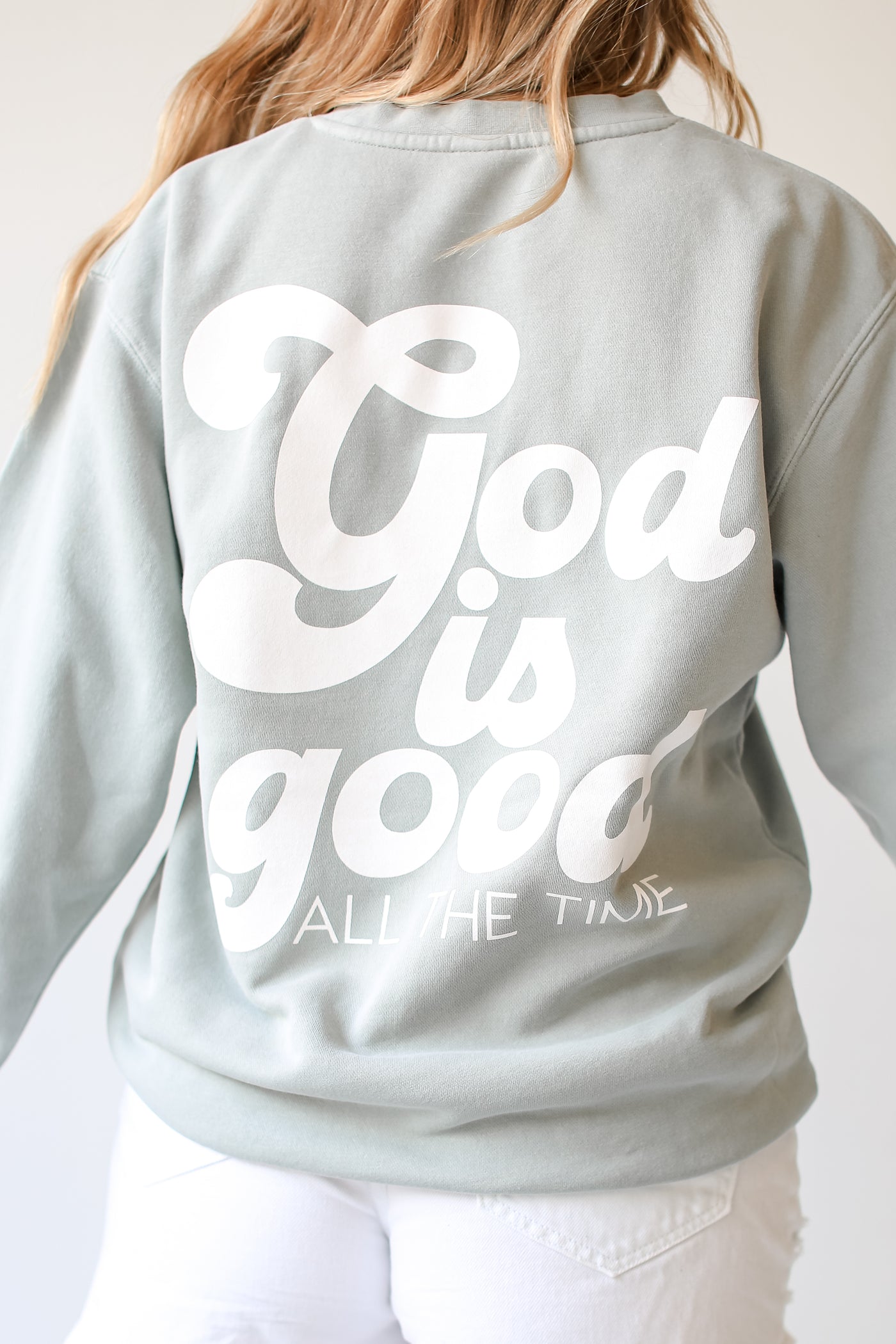 Sage God Is Good All The Time Pullover
