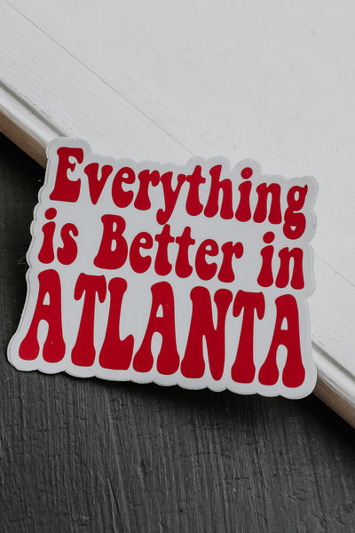 Everything Is Better In Atlanta Sticker flat lay