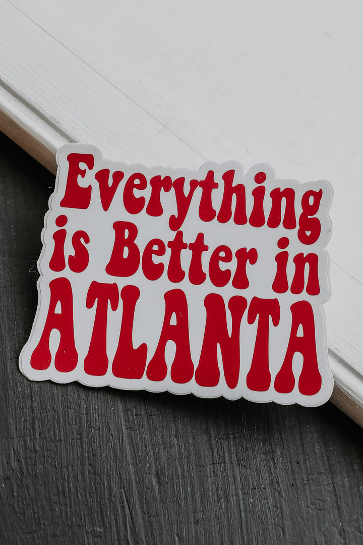 Everything Is Better In Atlanta Sticker
