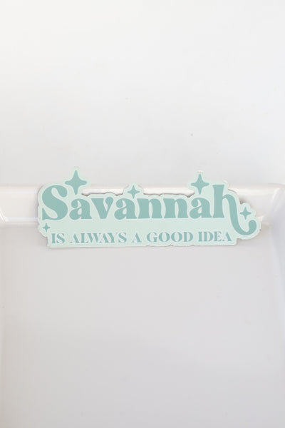 Savannah Is Always A Good Idea Sticker