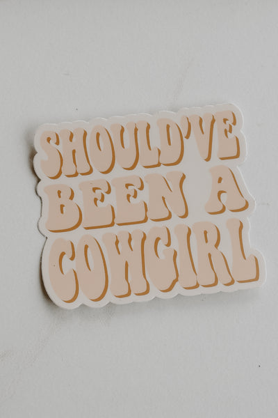 Should've Been A Cowgirl Sticker